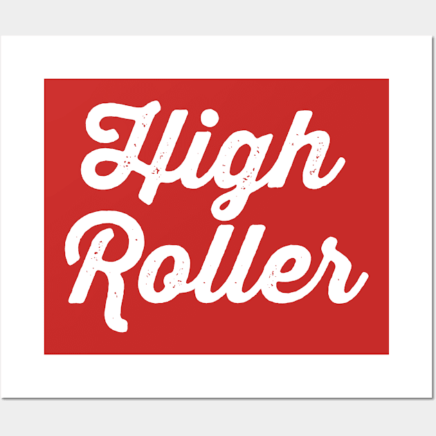 High Roller Wall Art by LefTEE Designs